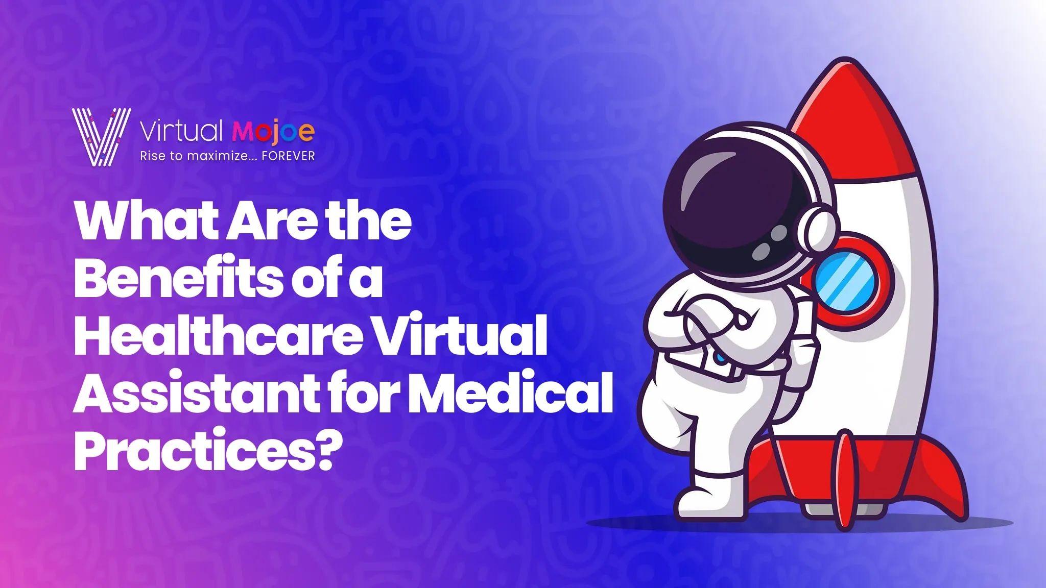 Blog 2_ What Are the Benefits of a Healthcare Virtual Assistant for Medical Practices_-min