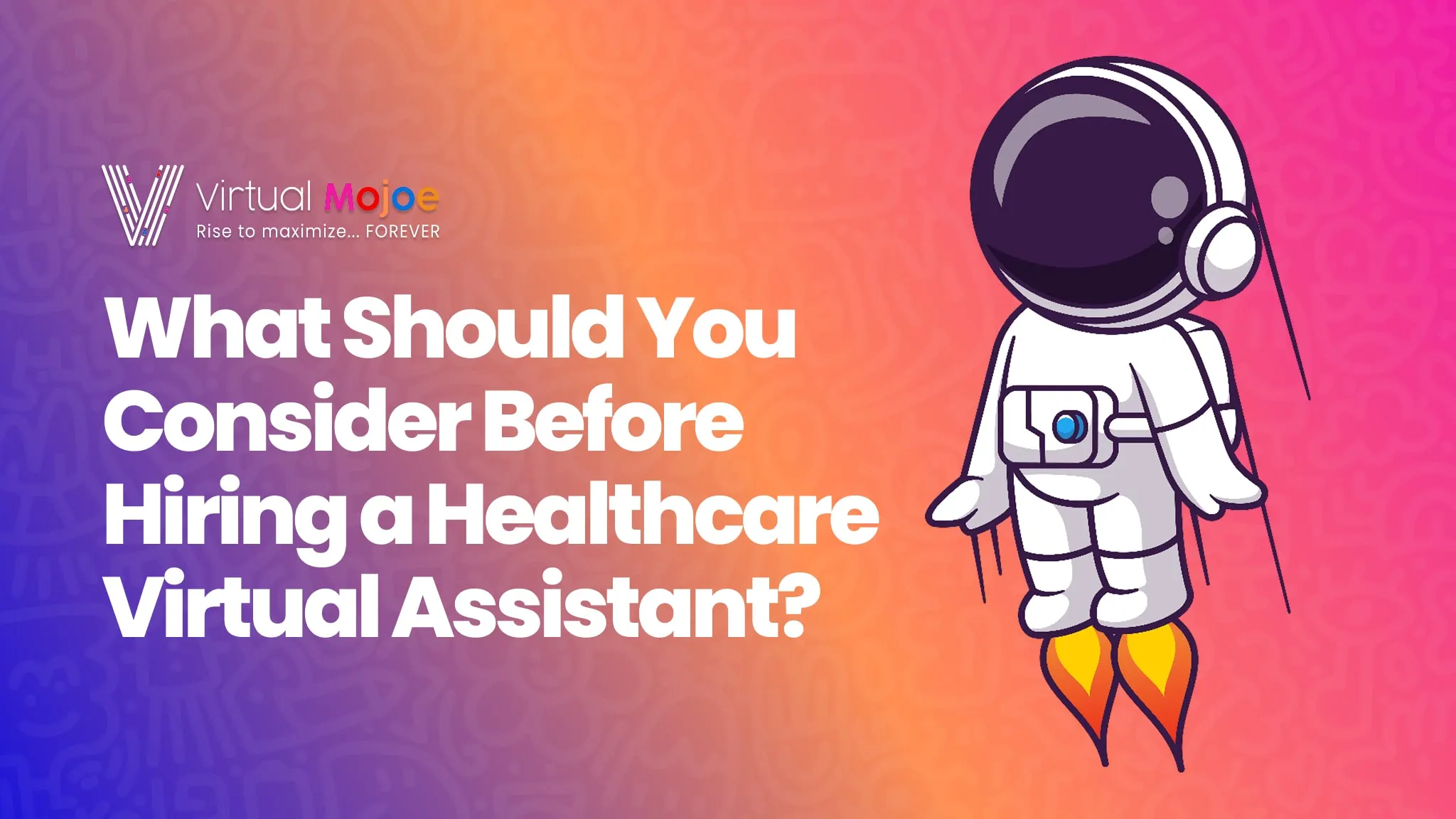 Blog 3_ What Should You Consider Before Hiring a Healthcare Virtual Assistant_ (1)-min