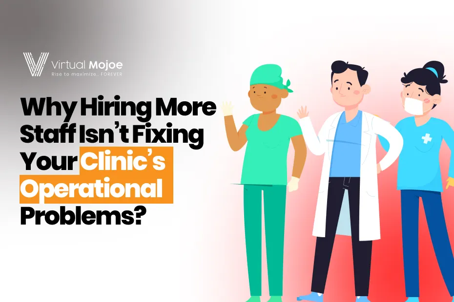 Cluster-2_-Why-Hiring-More-Staff-Isn-t-Fixing-Your-Clinic-s-Operational-Problems--1-